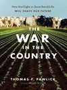 The War in the Country (eBook): How the Fight to Save Rural Life Will Shape Our Future